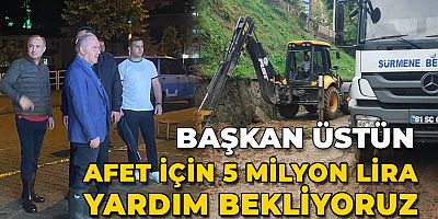 Sürmene Belediye Başkanı Üstün kaynak bekliyor !