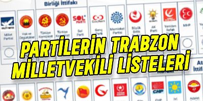 Trabzon’da Seçmenin Karşısına Çıkacak İsimler Belli Oldu