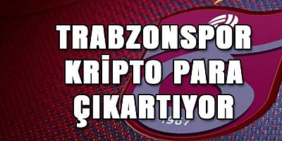 Trabzonspor 5 Yıllık Kripto Para Çıkartıyor