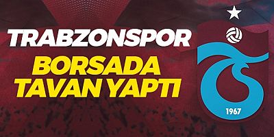 Trabzonspor Borsada Tavan Yapt? !