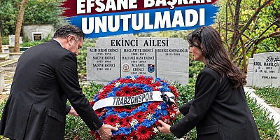 TRABZONSPOR’UN EFSANE BAŞKANI ŞAMİL EKİNCİ UNUTULMADI