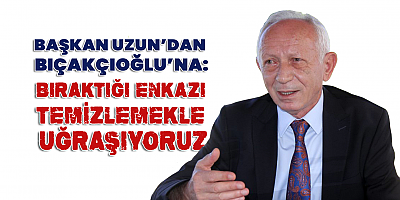 Uzun: Bıçakçıoğlu’nu Kale Bile Almıyorum !