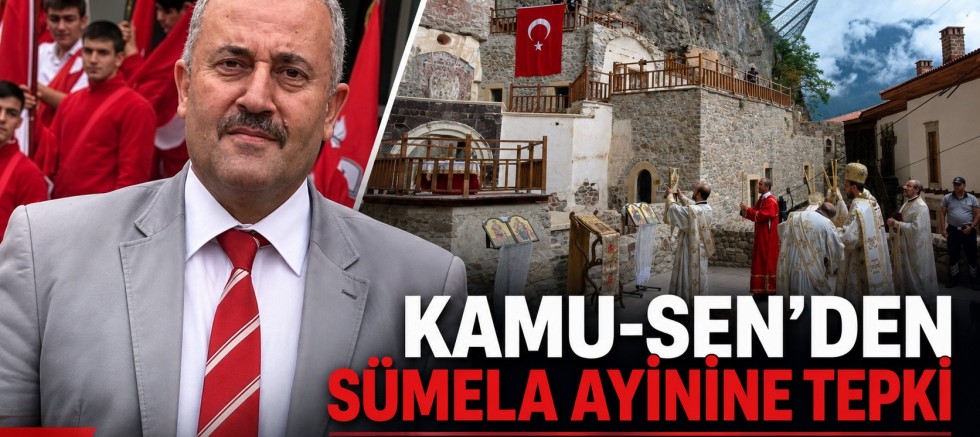 Türkiye Kamu-Sen’den Sümela Ayini Çağrısı
