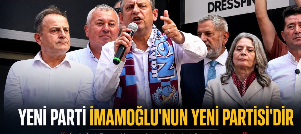 Yeni Parti İmamoğlu'nun Yeni Partisi'dir